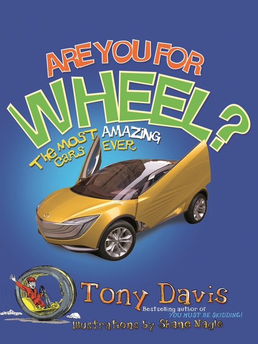 Title details for Are You For Wheel? the Most Amazing Cars Ever by Tony Davis - Available